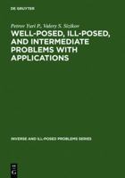 Well-Posed, Ill-Posed, and Intermediate Problems with Applications 9067644323 Book Cover