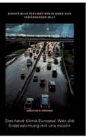 Das neue Klima Europas: Was die Erderwärmung mit uns macht: Europäische Perspektiven in einer sich erwärmenden Welt (German Edition) 3384445678 Book Cover