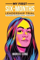My First Six-Months Leadership Trial: Lived Experience and Personal Statement - Learning Derived 1965413625 Book Cover