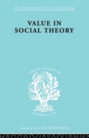 Value in Social Theory: A Selction of Essays on Methodology 0415605105 Book Cover