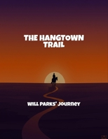 The Hangtown Trail: Will Parks' Journey B0FQ48ZC4W Book Cover