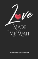 Love Made Me Wait B0CPVZJ6LG Book Cover