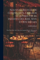 Nouveau Receuil De Contes, Dits, Fabliaux Et Autres Pièces Inédites Des Xiiie, Xive Et Xve Siècles: Pour Faire Suite Aus Collections Legrand D'aussy, Barbazan Et Méon, Volume 2... 1020553030 Book Cover