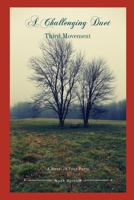 A Challenging Duet: A Novel in Three Parts: Third Movement 1735545988 Book Cover