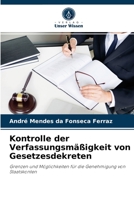 Kontrolle der Verfassungsmäßigkeit von Gesetzesdekreten: Grenzen und Möglichkeiten für die Genehmigung von Staatskonten 6204053736 Book Cover