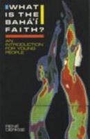 What Is the Baha'i Faith? 0853982570 Book Cover