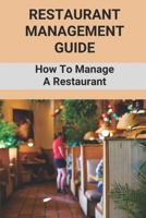 Restaurant Management Guide: How To Manage A Restaurant: Equipment Needed To Start A Restaurant B094T52ZJD Book Cover