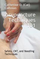 Acupuncture Techniques 101: Safety, CNT, and Needling Techniques 1070169552 Book Cover