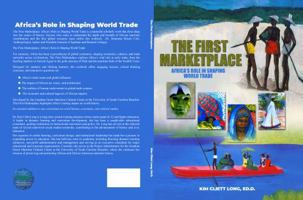 The First Marketplace: Africa's Role in Shaping World Trade B0F1V9L921 Book Cover