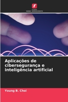 Aplicações de cibersegurança e inteligência artificial (Portuguese Edition) B0CKKYZXMK Book Cover