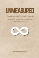 Unmeasured: The Liberation of Self-Worth B0FVYYN449 Book Cover