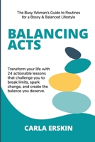 Balancing Acts: The Busy Woman's Guide to Routines for a Bossy & Balanced Lifestyle B0DMFL62NK Book Cover