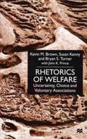 Rhetorics of Welfare: Uncertainty, Choice and Voluntary Associations 0333803590 Book Cover
