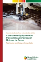 Controle de Equipamentos Industriais Acionados por Motores de Passo 6202041803 Book Cover