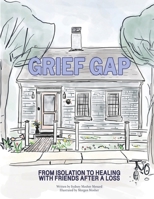 Grief Gap: From Isolation to Healing with Friends After a Loss B0CVTJB41B Book Cover