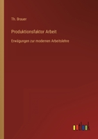 Produktionsfaktor Arbeit: Erwägungen zur modernen Arbeitslehre 3368447327 Book Cover