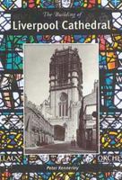 The Building of Liverpool Cathedral 0948789719 Book Cover