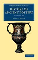 History of Ancient Pottery 2 Volume Set 1108081894 Book Cover