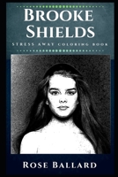 Brooke Shields Stress Away Coloring Book: An Adult Coloring Book Based on The Life of Brooke Shields. 1710066903 Book Cover