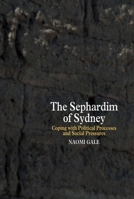 Sephardim of Sydney: Coping with Political Processes and Social Pressures 1845190351 Book Cover