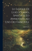 Le favole di Luigi Clasio, spiegate ed annotate ad uso dei fanciull 1022227246 Book Cover