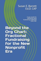 Beyond the Org Chart: Fractional Fundraising for the New Nonprofit Era: A new model for rethinking what fundraising leadership looks like. B0FT8LNBV5 Book Cover