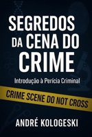 SEGREDOS DA CENA DO CRIME: Introdução à Perícia Criminal B0FWKFYBZL Book Cover