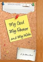 My God, My Wife, and My Pastor 1475925263 Book Cover