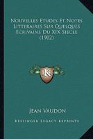 Nouvelles études et notes littéraires sur quelques écrivains du XIXe siècle 1167661680 Book Cover
