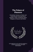 The Palace of Pleasure: Elizabethan Versions of Italian and French Novels from Boccaccio, Bandello, Cinthio, Straparola, Queen Margaret of Navarre, and Others 135895982X Book Cover