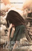 Heroes in Education 1952263468 Book Cover