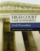 High Court Case Summaries: Civil Procedure; Keyed to Yeazell's Casebook on Civil Procedure 8th Edition 031429063X Book Cover