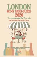 London Wine Bars Guide 2020: Top-Rated Wine Bars in the City Of London, England - Recommended For Visitors and Tourist - (Wine Bars Guide 2020) 1082262722 Book Cover