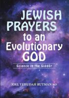 Jewish Prayers to an Evolutionary God: Science in the Siddur 148346623X Book Cover