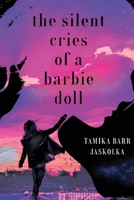 The Silent Cries of a Barbie Doll 1963917219 Book Cover