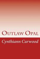 Outlaw Opal 1482007460 Book Cover