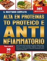 IL RICETTARIO COMPLETO AD ALTO CONTENUTO PROTEICO E ANTIINFIAMMATORIO: Pasti Curativi Ricchi di Proteine per Ridurre l’Infiammazione, Favorire la ... Generale per Uomini e (Italian Edition) B0FF9PPKLB Book Cover