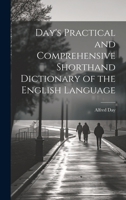 Day's Practical and Comprehensive Shorthand Dictionary of the English Language 1021812986 Book Cover