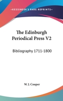 The Edinburgh Periodical Press V2: Bibliography 1711-1800 0548305781 Book Cover