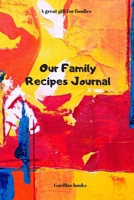 Our Family Recipes Journal: A great gift for foodies 1659124182 Book Cover