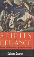 Spirits of Defiance: National Prohibition and Jazz Age Literature, 1920-1933 0814251420 Book Cover