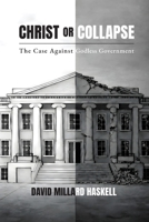 Christ or Collapse : The Case Against Godless Government 0899004717 Book Cover