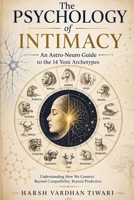The Psychology of Intimacy: An Astro-Neuro Guide to the 14 Yoni Archetypes (Astro-nueral psychology) B0H8JRQ3K5 Book Cover