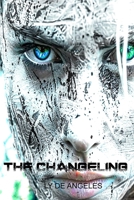 THE CHANGELING: From Winter, Spring is Born B0B4FV33T6 Book Cover