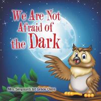 We Are Not Afraid of the Dark 1546242562 Book Cover
