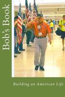 Bob's Book: Building an American Life 1515151697 Book Cover