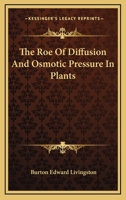 The Roe Of Diffusion And Osmotic Pressure In Plants 0548474540 Book Cover