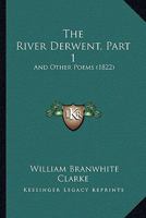 The River Derwent, Part 1: And Other Poems 1120922968 Book Cover