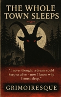 The Whole Town Sleeps: “I never thought a dream could keep us alive – now I know why I must sleep.” B0FJXC8GNV Book Cover