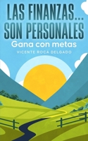 Las finanzas... son personales: Gana con metas B0FGJY4T51 Book Cover